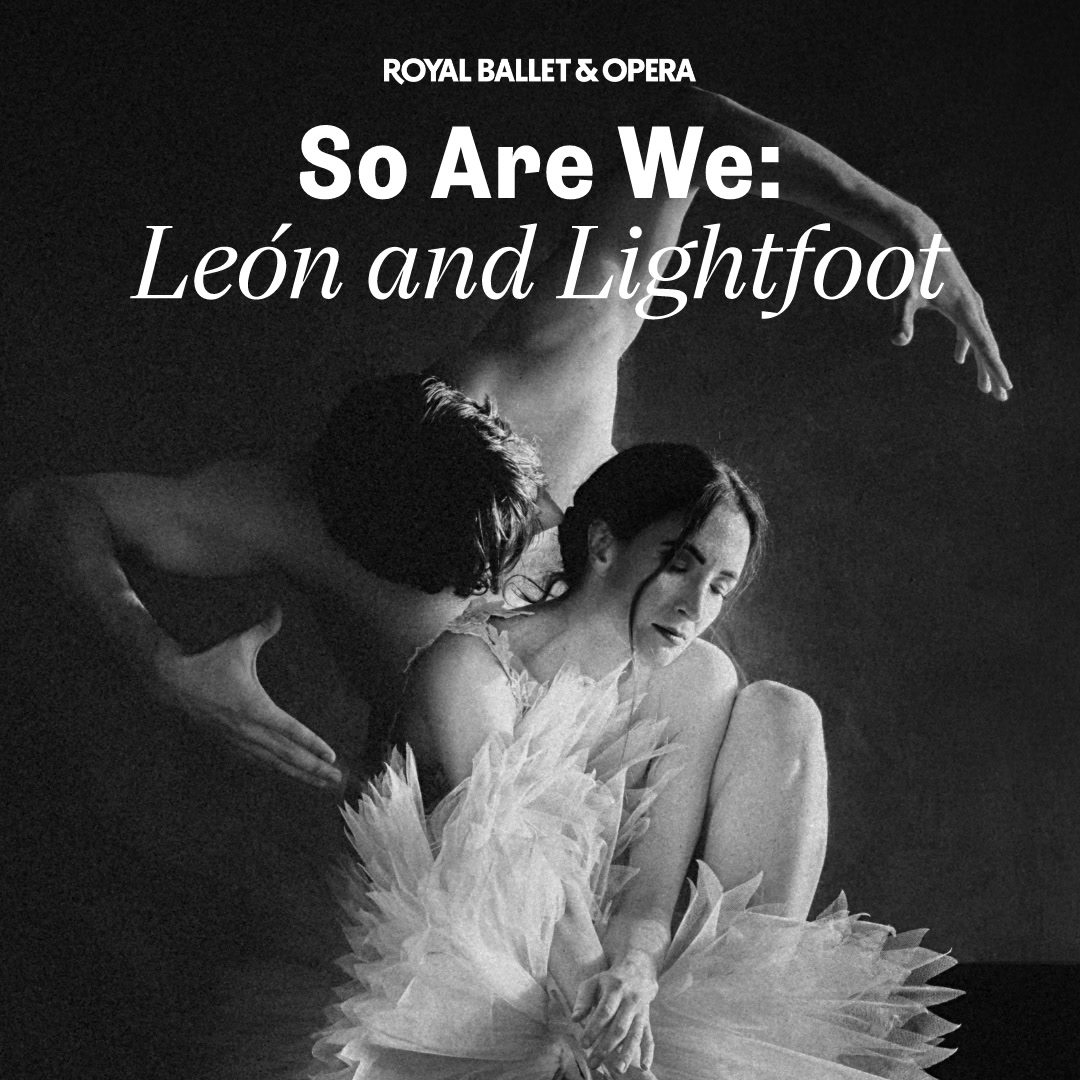 NEWS: Sol León and Paul Lightfoot to Make Royal Ballet Choreographic debut With ‘So Are We’